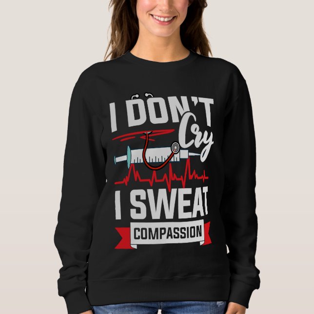 I don´t cry i sweat compassion Nurse Doctor T Shirt (Framsida)
