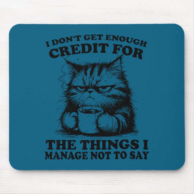 I Don’t Get Enough Credit For The Things I Manage  Musmatta (Framsidan)