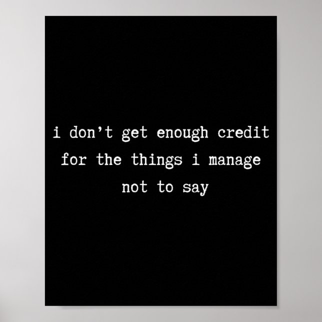 I Don’t Get Enough Credit Sarcastic Funny Attitude Poster (Framsidan)