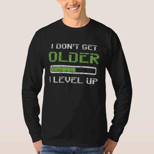 I Don t Get Older I Level Up Distressed Gamer T Shirt (Framsida)