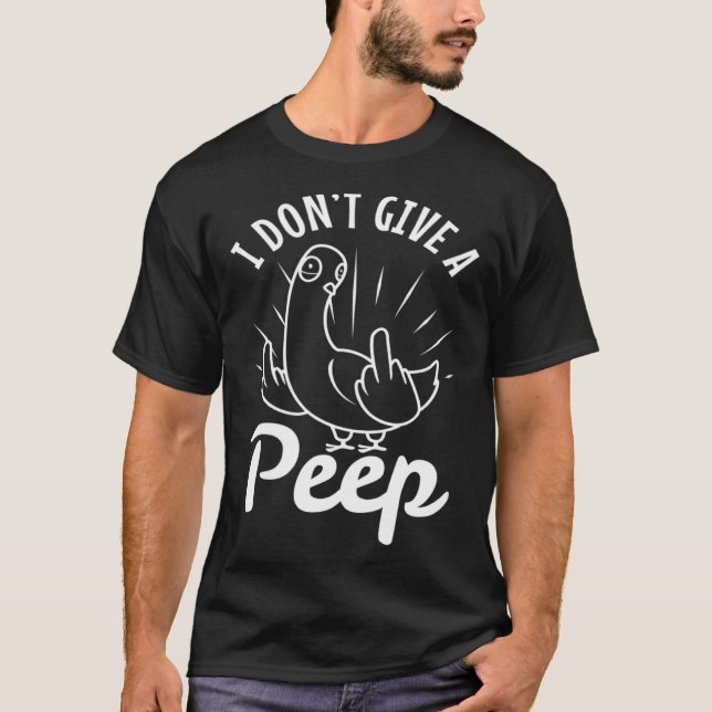 I don t give a peep  2 t shirt (Framsida)