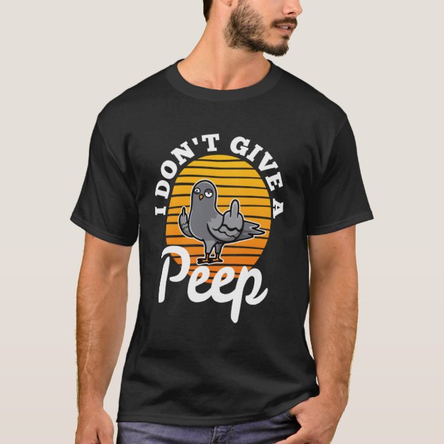 I don t give a peep  4 t shirt (Framsida)
