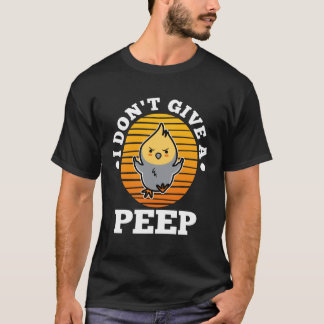 I don t give a peep 5 t shirt