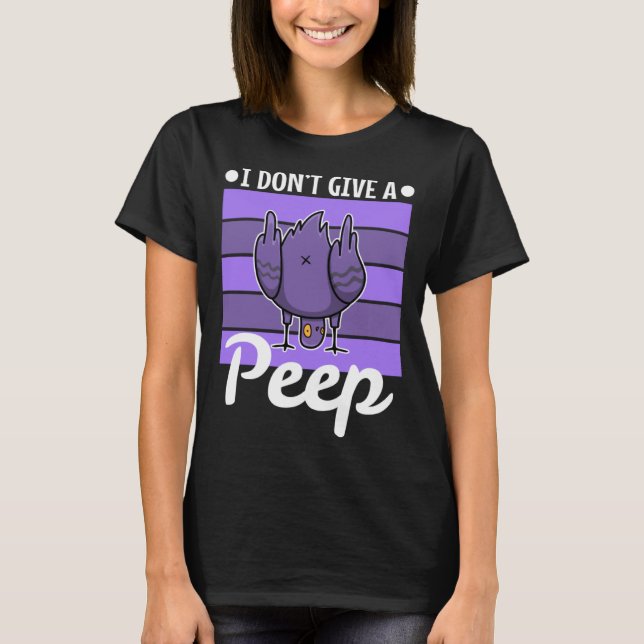 I don t give a peep t shirt (Framsida)