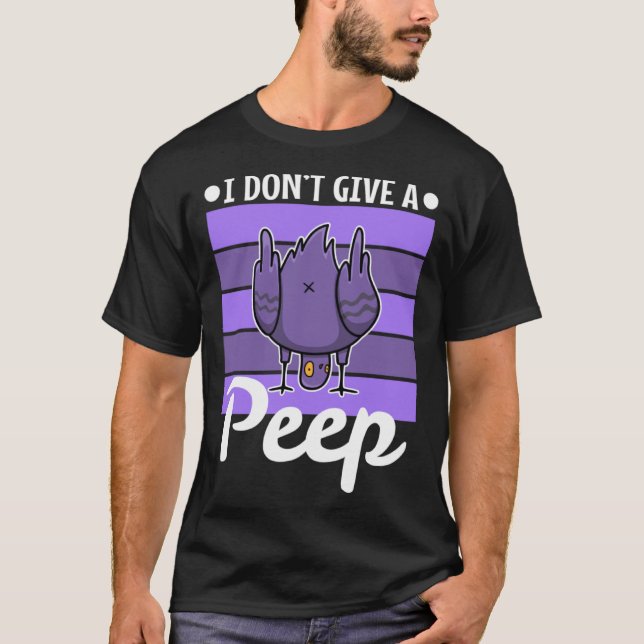 I don t give a peep t shirt (Framsida)