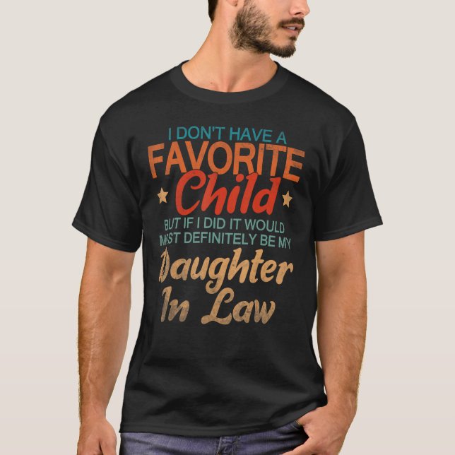 I Don t Have A Favorite Child Daughter In Law Retr T Shirt (Framsida)