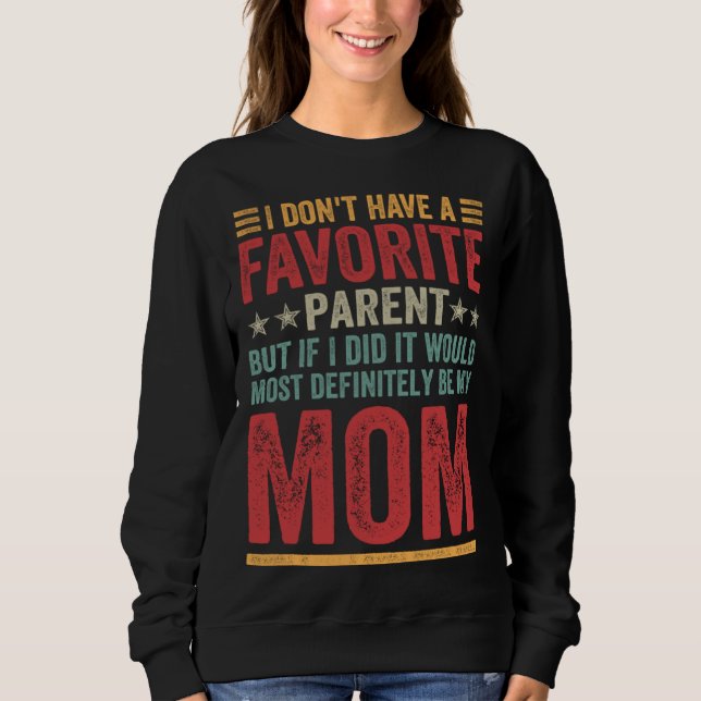 I Don t Have A Favorite Parent Quote  Mom T Shirt (Framsida)