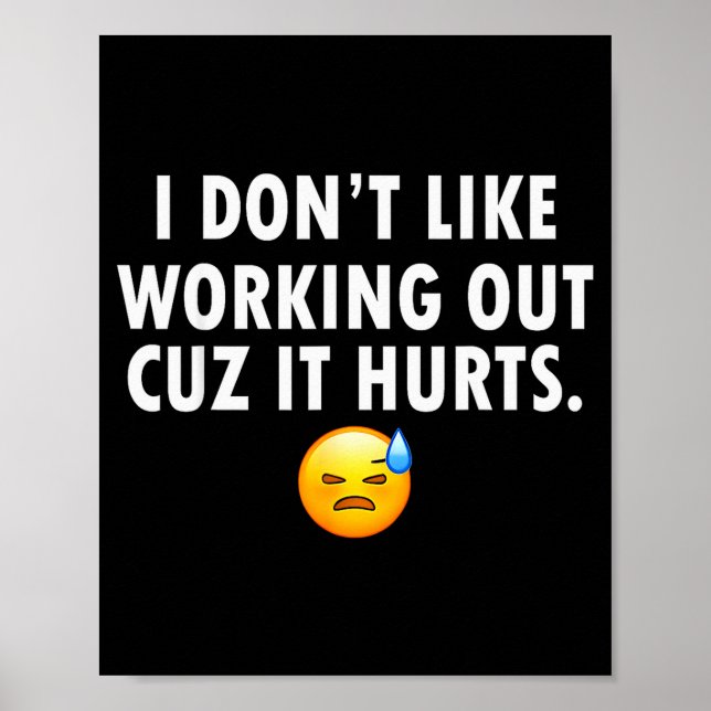 I Don’t Like Working Out Cuz It Hurts  Poster (Framsidan)