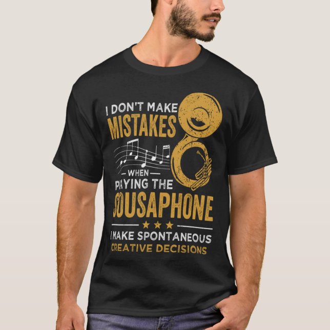 I Don t Make Mistakes When Playing The Sousaphone T Shirt (Framsida)