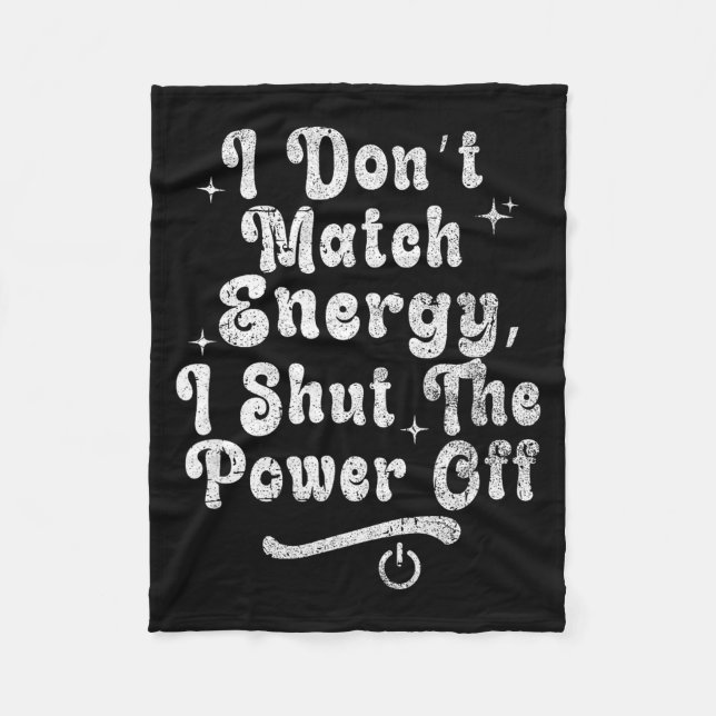 I Don’t Match Energy,shut The Wer Off,bold Sy Quot Fleecefilt (Framsidan)