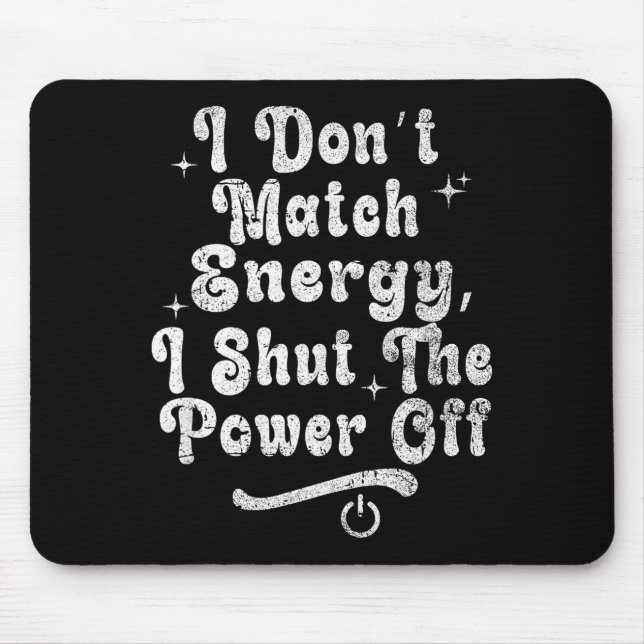 I Don’t Match Energy,shut The Wer Off,bold Sy Quot Musmatta (Framsidan)