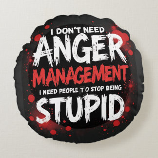 I Don’t Need Anger Management Rund Kudde