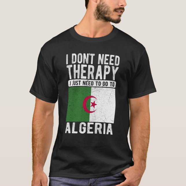 I don´t need Therapy I just need to go to Algeria T Shirt (Framsida)