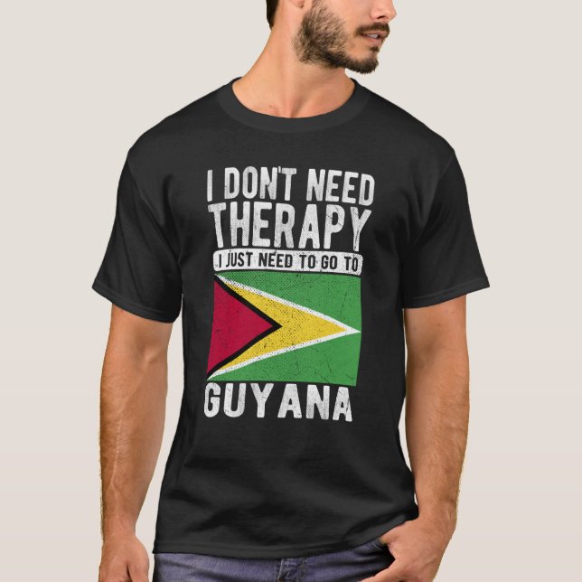 I don´t need Therapy I just need to go to Guyana T Shirt (Framsida)