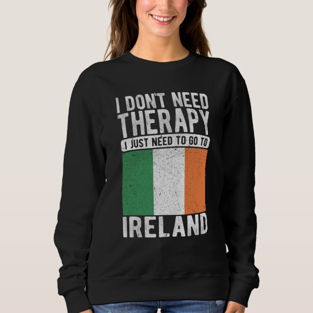 I don´t need Therapy I just need to go to Ireland T Shirt (Framsida)