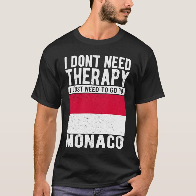 I don´t need Therapy I just need to go to Monaco T Shirt (Framsida)