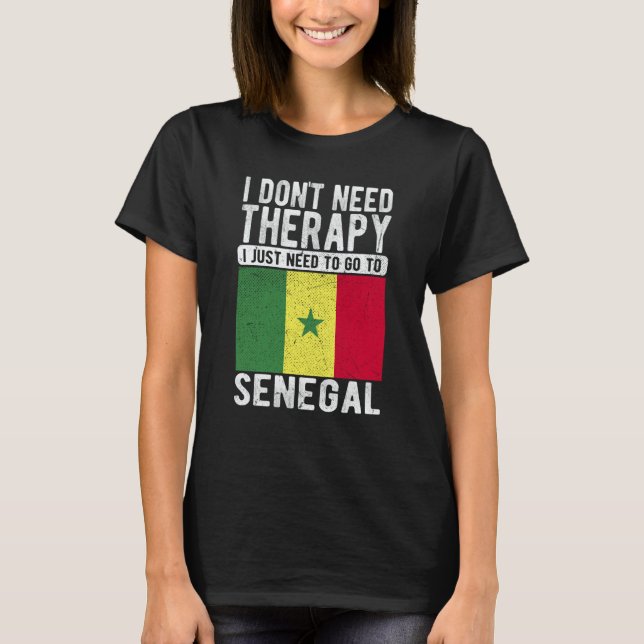 I don´t need Therapy I just need to go to Senegal T Shirt (Framsida)