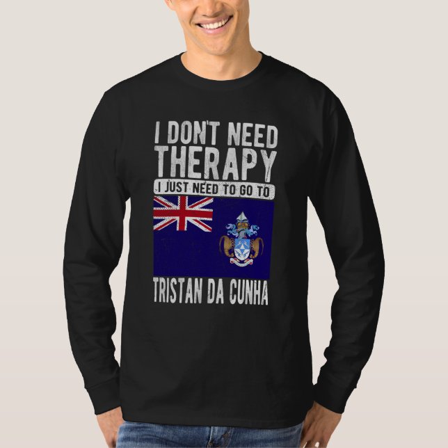 I don´t need Therapy I just need to go to Tristan  T Shirt (Framsida)