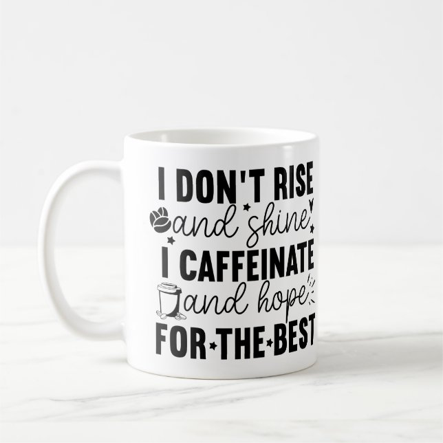 I Don’t Rise and Shine I Caffeinate – Funny Coffee Kaffemugg (Vänster)
