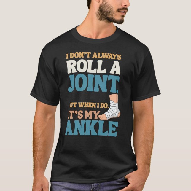 I Don’t Roll Joints—Only Ankles Shirt T (Framsida)