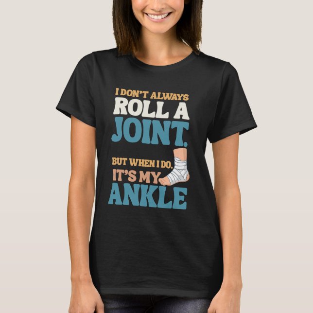 I Don’t Roll Joints—Only Ankles Shirt T (Framsida)