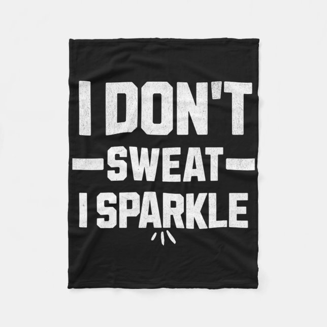 I Don’t Sweat; I Sparkle... With Effort.  Fleecefilt (Framsidan)