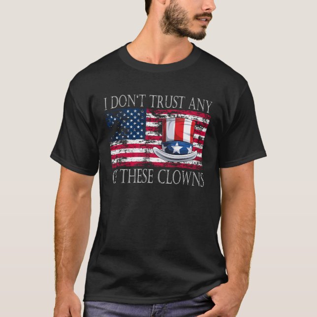 I Don´t Trust Any Of These Clowns Anti Government T Shirt (Framsida)
