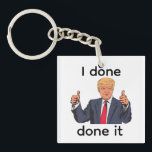 I Done Done It Keychain<br><div class="desc">I Done Done It Keychain</div>
