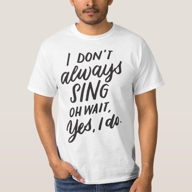 I Don't 5678lways Sing Oh Wait Yes I Do, Musial Th T Shirt (Framsida)