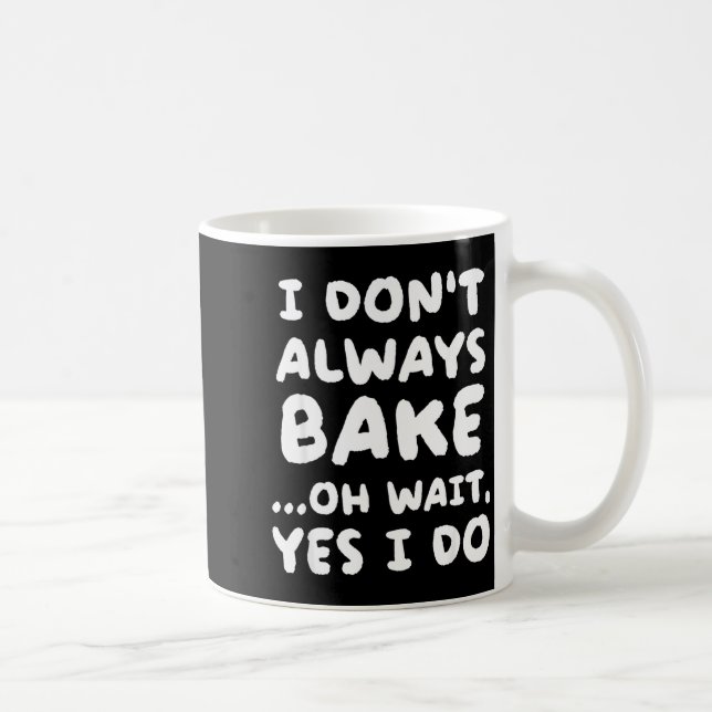 I Don't Always Bake Funny Baker Baking  Kaffemugg (Höger)