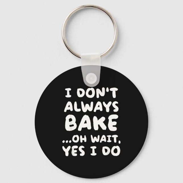 I Don't Always Bake Funny Baker Baking  Nyckelring (Framsida)