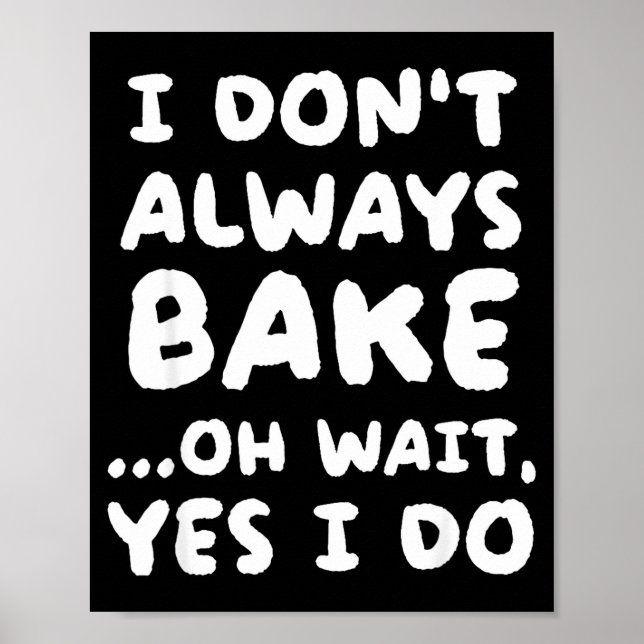 I Don't Always Bake Funny Baker Baking  Poster (Framsidan)