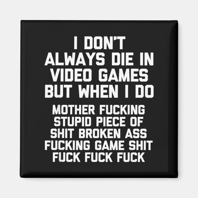 I Don't Always Die In Video Games Funny Saying Gam Magnet (Framsidan)
