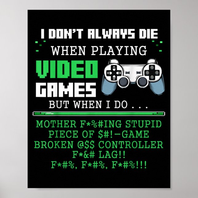 I Don't Always Die When Playing Video Games Contro Poster (Framsidan)