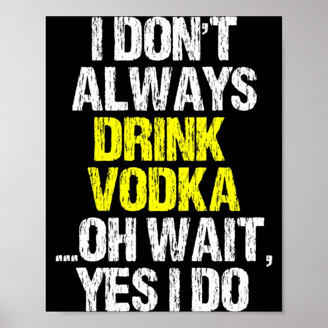 I Don't Always Drink Vodka Funny Drinking Cool Lov Poster (Framsidan)