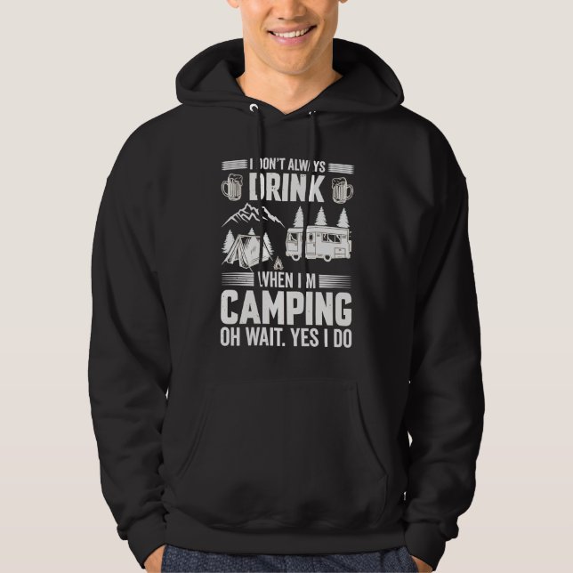 I Don't Always Drink When I'm Camping  Camping  4 Hoodie (Framsida)