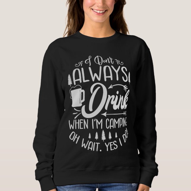 I Don't Always Drink When I'm Camping  Camping T Shirt (Framsida)