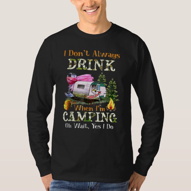 I Don't Always Drink When I'm Camping Drinking Fla T Shirt (Framsida)