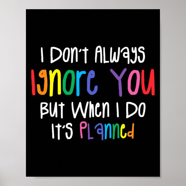 I Don't Always Ignore You But When I Do It's Plann Poster (Framsidan)