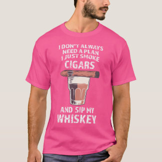 I Don'T Always Need A Plan I Just Smoke Cigars Cig T Shirt