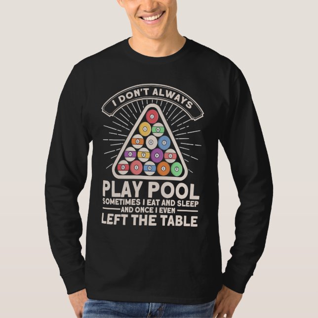 I Don't Always Play Pool Pool Billards Player Snoo T Shirt (Framsida)
