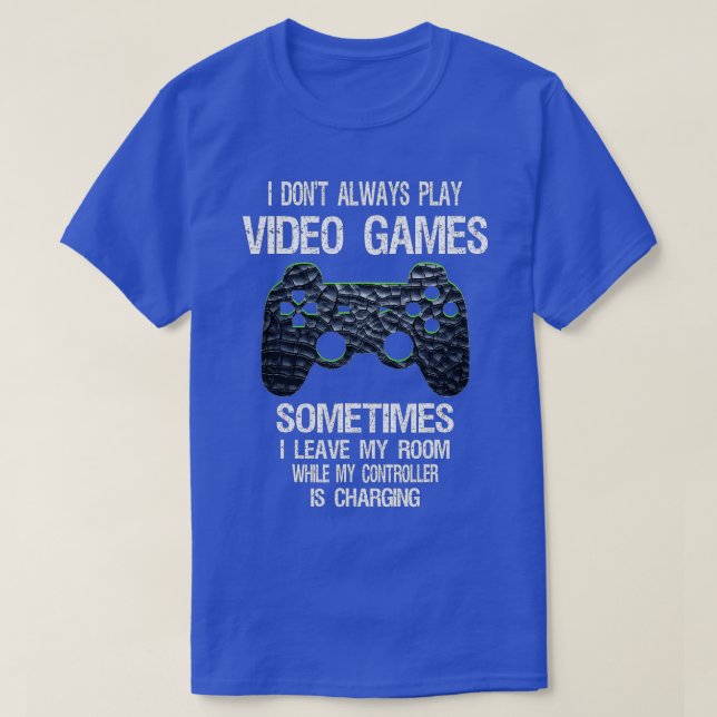 I Don't Always Play Video Games Funny  Boys ns  T Shirt (Design framsida)
