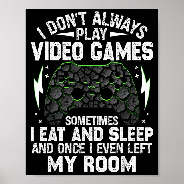 I Don't Always Play Video Games Funny Gamer Boys M Poster (Framsidan)