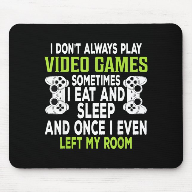 I Don't Always Play Video Games Funny Gamer Gift B Musmatta (Framsidan)