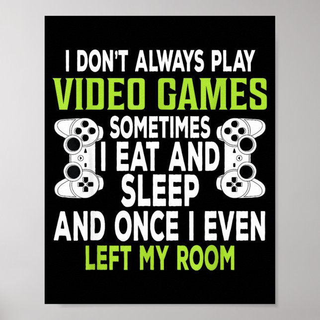 I Don't Always Play Video Games Funny Gamer Gift B Poster (Framsidan)