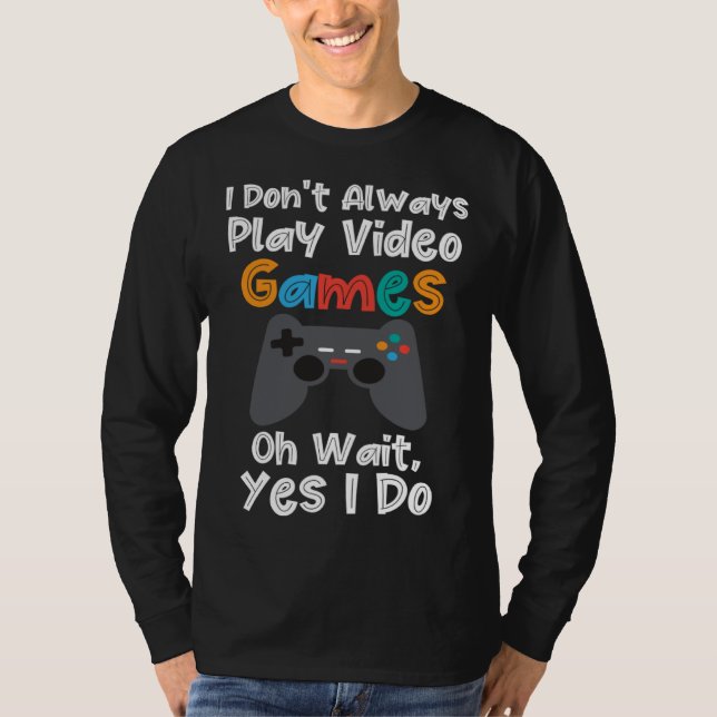 I Dont Always Play Video Games   Gamer Boys Kids T Shirt (Framsida)