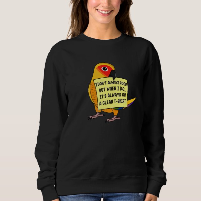 I Don't Always Poop, But When ... I Sun Conure Par T Shirt (Framsida)
