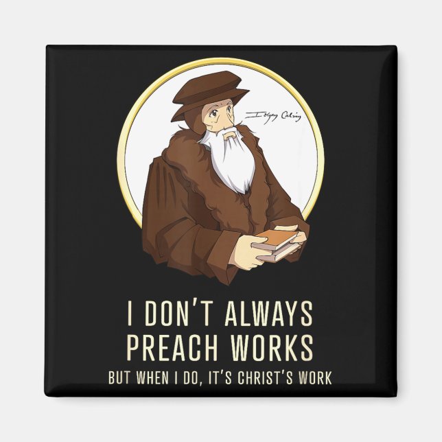 I Don't Always Preach Works - Funny John Calvin Gi Magnet (Framsidan)