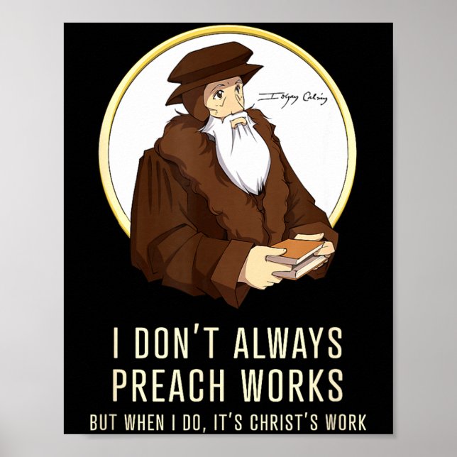 I Don't Always Preach Works - Funny John Calvin Gi Poster (Framsidan)