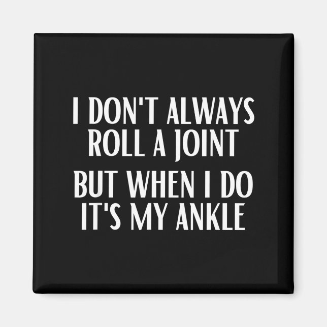 I Don't Always Roll A Joint But When I Do It's My  Magnet (Framsidan)